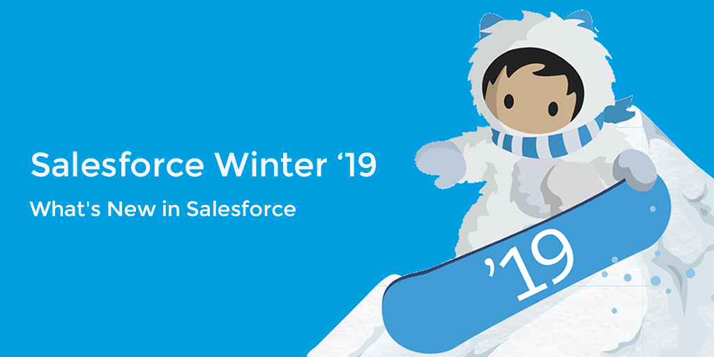 Most Important Lightning Experience Features of Salesforce Winter 19