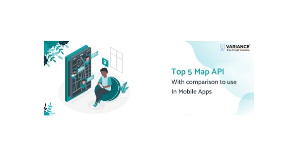 Top 5 Map API with Comparison to use in Mobile Apps