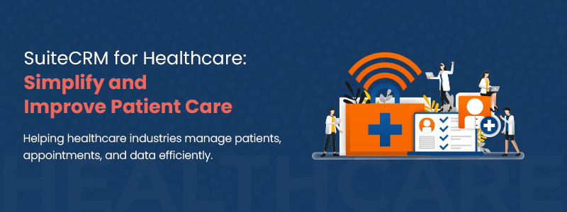 suitecrm helps healthcare providers improve patient care